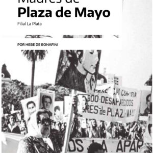 Madres de Plaza de Mayo Filial La PLata por Hebe de Bonafini