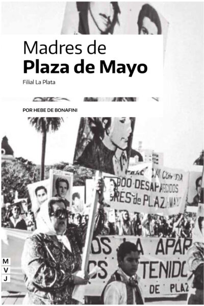 Madres de Plaza de Mayo Filial La Plata por Hebe de Bonafini